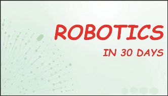 ROBOTICS IN 30 DAYS
